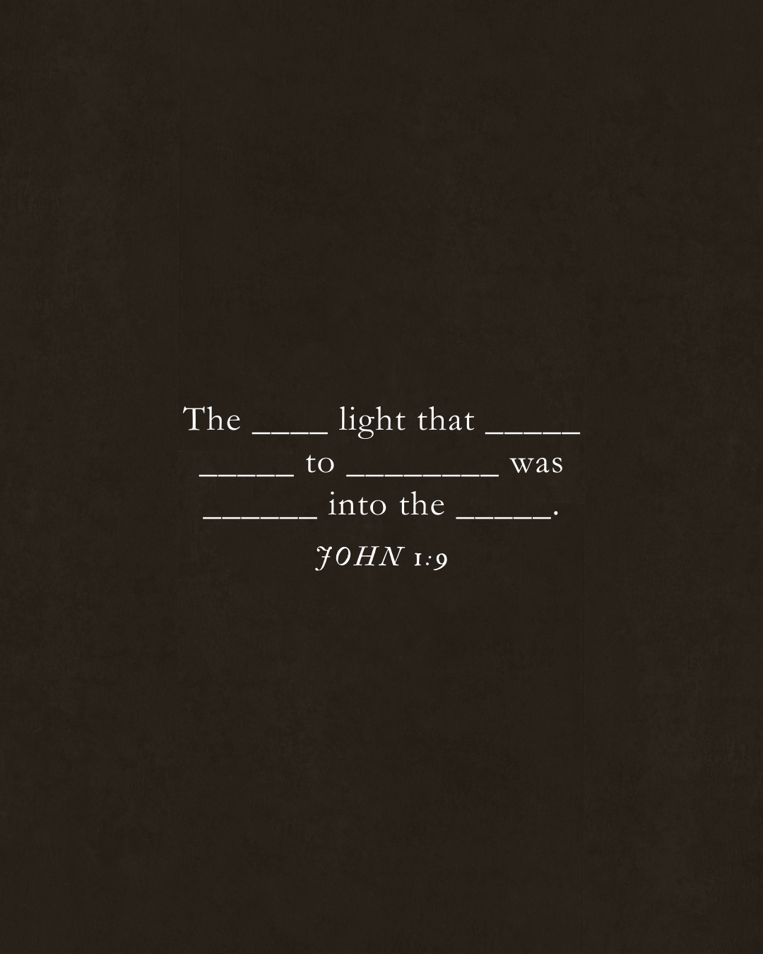 John 1:9 The true light that gives light to everyone