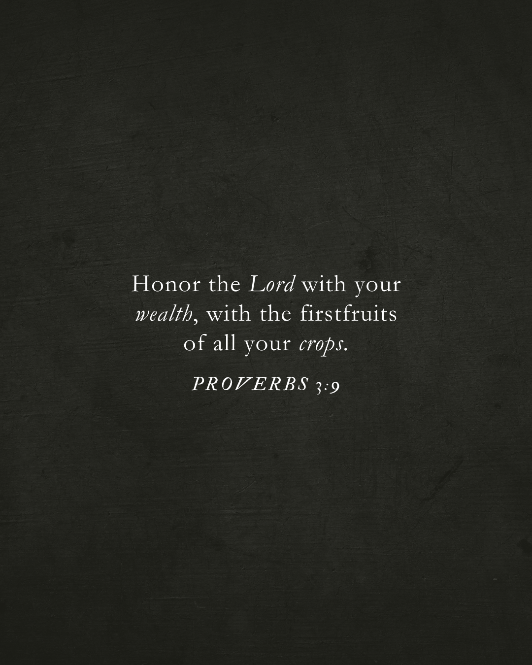 Proverbs 3:9 Honor the Lord with your wealth